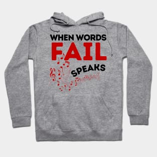 When Words Fail Music Speaks Hoodie